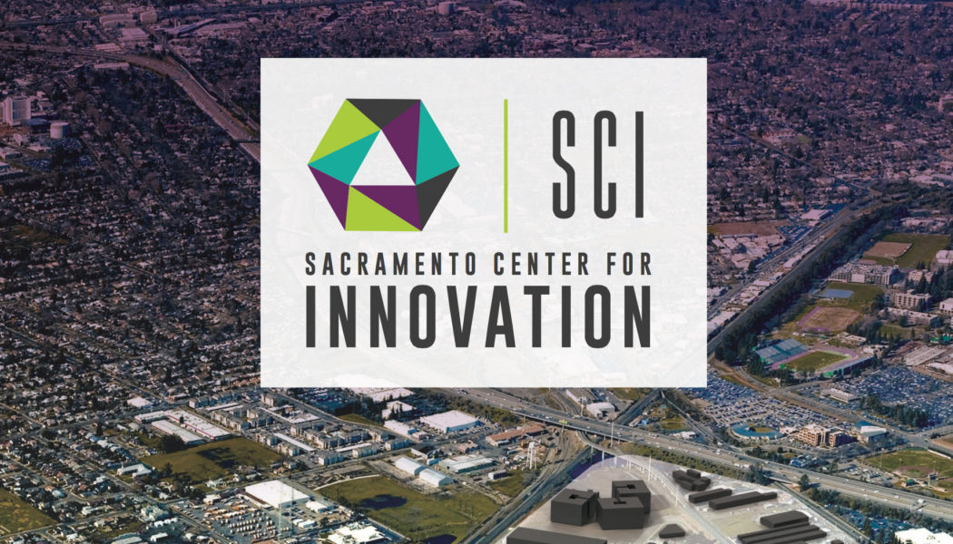 Sacramento Center For Innovation: Creating A Space Where Creative Collisions of Innovation Can Happen