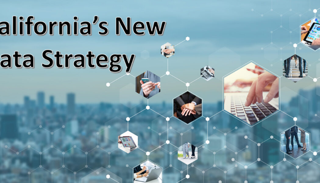 California Chief Data Officer Joy Bonaguro’s New Data Strategy
