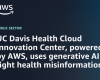 UC Davis Health Cloud Innovation Center, powered by AWS, uses generative AI to fight health misinformation
