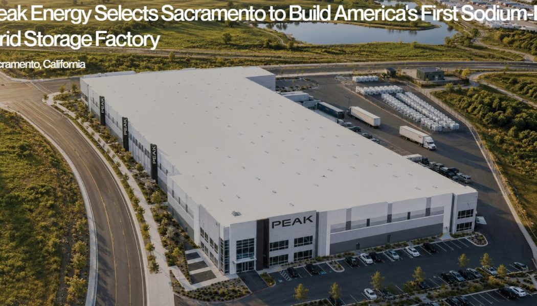Peak Energy to build US sodium-ion storage factory in Sacramento